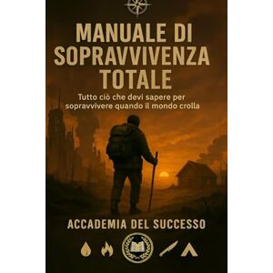 Dalton, Chase Manuale di sopravvivenza totale: Tutto ciò che Devi Sapere per Sopravvivere Quando il Mondo Crolla Dalton, Chase Manuale di sopravvivenza totale: Tutto ciò che Devi Sapere per Sopravvivere Quando il Mondo Crolla