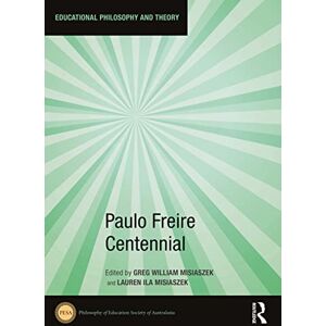 Paulo Freire Centennial (Educational Philosophy and Theory) Paulo Freire Centennial (Educational Philosophy and Theory)