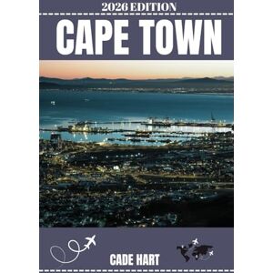 Hart, Cade CAPE TOWN TRAVEL GUIDE: Cape Town's Hidden Gems: Off-the-Beaten-Path Experiences (Hart's travel tours and adventures) Hart, Cade CAPE TOWN TRAVEL GUIDE: Cape Town's Hidden Gems: Off-the-Beaten-Path Experiences (Hart's travel tours and adventures)