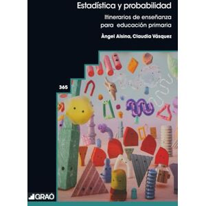 Alsina i Pastells, Àngel Estadística y probabilidad: Itinerarios de enseñanza para educación primaria: 365 (Didáctica /Diseño y desarrollo curricular / Competencias) Alsina i Pastells, Àngel Estadística y probabilidad: Itinerarios de enseñanza para educación primaria: 365 (Didáctica /Diseño y desarrollo curricular / Competencias)