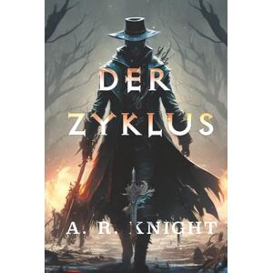 Knight, A.R. Der Zyklus (Die Riven Trilogie) Knight, A.R. Der Zyklus (Die Riven Trilogie)