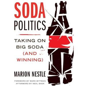 Nestle, Dr. Marion Soda Politics: Taking on Big Soda (and Winning) Nestle, Dr. Marion Soda Politics: Taking on Big Soda (and Winning)