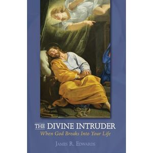 Edwards, James R. The Divine Intruder: When God Breaks Into Your Life Edwards, James R. The Divine Intruder: When God Breaks Into Your Life