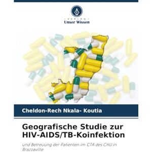 NKALA- KOUTIA, Cheldon-Rech Geografische Studie zur HIV-AIDS/TB-Koinfektion: und Betreuung der Patienten im CTA des CHU in Brazzaville NKALA- KOUTIA, Cheldon-Rech Geografische Studie zur HIV-AIDS/TB-Koinfektion: und Betreuung der Patienten im CTA des CHU in Brazzaville