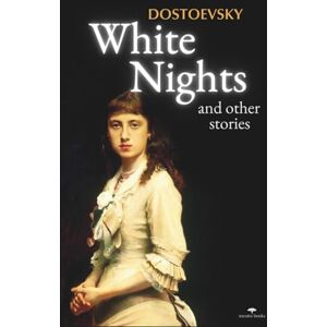 Dostoevsky, Fyodor White Nights and other stories Dostoevsky, Fyodor White Nights and other stories