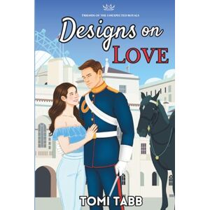 Tabb, Tomi Designs on Love: 1 (Friends of the Unexpected Royals) Tabb, Tomi Designs on Love: 1 (Friends of the Unexpected Royals)
