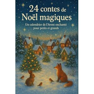 Founar, Tansia 24 contes de Noël magiques: Un calendrier de l’Avent enchanté pour petits et grands Founar, Tansia 24 contes de Noël magiques: Un calendrier de l’Avent enchanté pour petits et grands