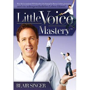 Singer, Blair Little Voice Mastery: Wie Sie in maximal 30 Sekunden den Kampf in Ihrem Gehirn gewinnen und ein außergewöhnliches Leben führen! Singer, Blair Little Voice Mastery: Wie Sie in maximal 30 Sekunden den Kampf in Ihrem Gehirn gewinnen und ein außergewöhnliches Leben führen!