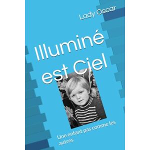 Oscar, Lady Illuminé est Ciel: Une enfant pas comme les autres Oscar, Lady Illuminé est Ciel: Une enfant pas comme les autres