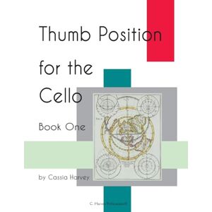 Harvey, Cassia Thumb Position for the Cello, Book One Harvey, Cassia Thumb Position for the Cello, Book One