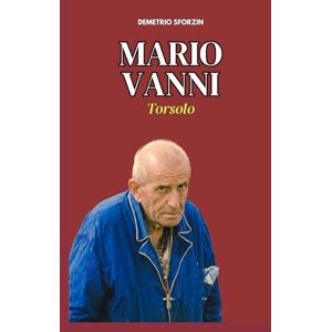 Sforzin, Demetrio Mario Vanni: Torsolo (I PERSONAGGI DEL CASO DEL MOSTRO DI FIRENZE) Sforzin, Demetrio Mario Vanni: Torsolo (I PERSONAGGI DEL CASO DEL MOSTRO DI FIRENZE)