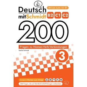 Schmidt, Sascha 200 Fragen zu Nomen-Verb-Verbindungen 3 (B2, C1, C2) Deutsch mit Schmidt Schmidt, Sascha 200 Fragen zu Nomen-Verb-Verbindungen 3 (B2, C1, C2) Deutsch mit Schmidt