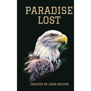 Milton Paradise Lost: An Epic Journey Through the Origins of Good and Evil Milton Paradise Lost: An Epic Journey Through the Origins of Good and Evil