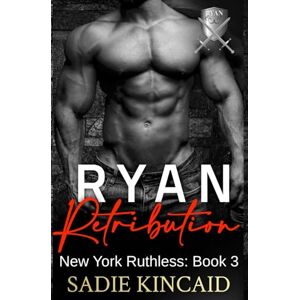 Kincaid, Sadie Ryan Retribution: A Dark Mafia, Reverse Harem. Book 3 in New York Ruthless Series Kincaid, Sadie Ryan Retribution: A Dark Mafia, Reverse Harem. Book 3 in New York Ruthless Series