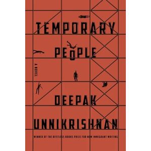 Deepak Unnikrishnan Temporary People (Restless Books Prize for New Immigrant W) Deepak Unnikrishnan Temporary People (Restless Books Prize for New Immigrant W)