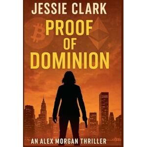 Clark, Jessie Proof of Dominion: 1 (Alex Morgan) Clark, Jessie Proof of Dominion: 1 (Alex Morgan)