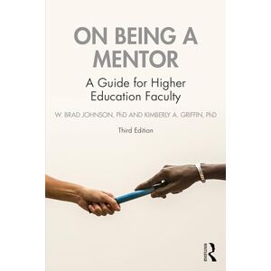 Johnson, W. Brad On Being a Mentor: A Guide for Higher Education Faculty Johnson, W. Brad On Being a Mentor: A Guide for Higher Education Faculty