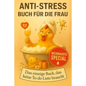 Czerwenka, Daniel Anti Stress Buch für die Frau: das einzige Buch das keine To-do-Liste braucht, Lust auf gute Laune und Gelassenheit inkl. Bonus Weihnachts-Special Czerwenka, Daniel Anti Stress Buch für die Frau: das einzige Buch das keine To-do-Liste braucht, Lust auf gute Laune und Gelassenheit inkl. Bonus Weihnachts-Special