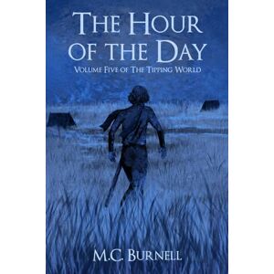 Burnell, M.C. The Hour of the Day (The Tipping World) Burnell, M.C. The Hour of the Day (The Tipping World)