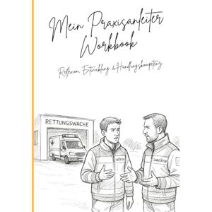 Nuglisch, Robert Mein Praxisanleiter-Workbook: Ein Workbook von der Praxisanleitung für die Praxisanleitung Nuglisch, Robert Mein Praxisanleiter-Workbook: Ein Workbook von der Praxisanleitung für die Praxisanleitung