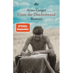 Geiger, Arno Unter der Drachenwand: Roman Geiger, Arno Unter der Drachenwand: Roman