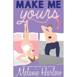 Harlow, Melanie Make Me Yours: Special Edition Paperback (Bellamy Creek Illustrated Covers) Harlow, Melanie Make Me Yours: Special Edition Paperback (Bellamy Creek Illustrated Covers)