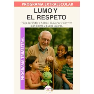 Roselló Lara, Laura Lumo y el respeto: Descubrir el respeto en las palabras, los gestos y las acciones diarias. (Programas Extraescolares Aprende con Lumo) Roselló Lara, Laura Lumo y el respeto: Descubrir el respeto en las palabras, los gestos y las acciones diarias. (Programas Extraescolares Aprende con Lumo)