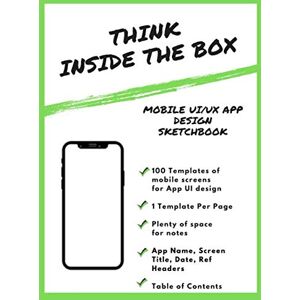 Creative Labs Think Inside the Box: Mobile UI/UX App Design Sketchbook: For Product Designers, Developers: Lots of Templates, built for app design, game design (Green Cover) Creative Labs Think Inside the Box: Mobile UI/UX App Design Sketchbook: For Product Designers, Developers: Lots of Templates, built for app design, game design (Green Cover)