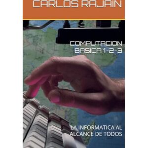 RAJAIN DIAZ, LIC. CARLOS ADRIAN COMPUTACION BASICA 1-2-3: LA INFORMATICA AL ALCANCE DE TODOS RAJAIN DIAZ, LIC. CARLOS ADRIAN COMPUTACION BASICA 1-2-3: LA INFORMATICA AL ALCANCE DE TODOS