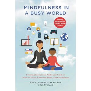Rowman & Littlefield Publishers Mindfulness in a Busy World: Lowering Barriers for Adults and Youth to Cultivate Focus, Emotional Peace, and Gratefulness Rowman & Littlefield Publishers Mindfulness in a Busy World: Lowering Barriers for Adults and Youth to Cultivate Focus, Emotional Peace, and Gratefulness