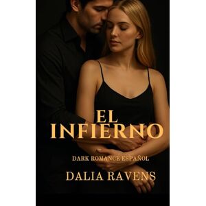 Ravens, Dalia El infierno: Dark romance español sobre deseo, culpa y redención (Colección Dalia Ravens – Dark romance español) Ravens, Dalia El infierno: Dark romance español sobre deseo, culpa y redención (Colección Dalia Ravens – Dark romance español)