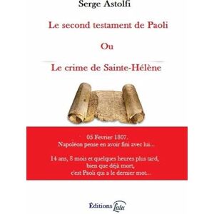astolfi, serge Le Second testament de Paoli ou le crime de Sainte-Hélène astolfi, serge Le Second testament de Paoli ou le crime de Sainte-Hélène