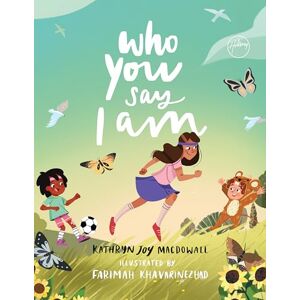 MacDowall, Kathryn Joy Who You Say I Am MacDowall, Kathryn Joy Who You Say I Am