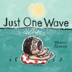 Jonker, Travis Just One Wave: A Picture Book Jonker, Travis Just One Wave: A Picture Book
