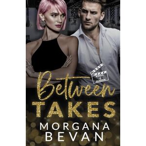 Bevan, Morgana Between Takes: 1 (Kings of Screen Celebrity Romance) Bevan, Morgana Between Takes: 1 (Kings of Screen Celebrity Romance)