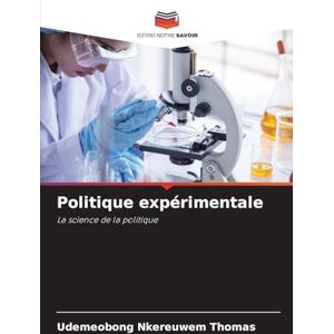 Thomas, Udemeobong Nkereuwem Politique expérimentale: La science de la politique Thomas, Udemeobong Nkereuwem Politique expérimentale: La science de la politique