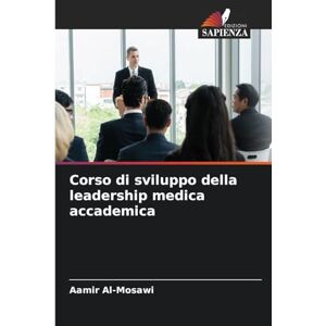 Al-Mosawi, Aamir Corso di sviluppo della leadership medica accademica Al-Mosawi, Aamir Corso di sviluppo della leadership medica accademica