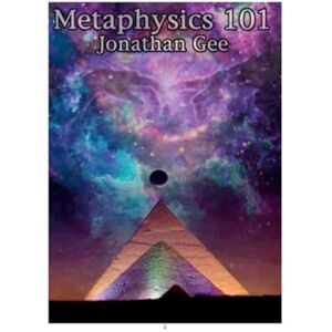 Barlow Gee, Rev Jonathan Metaphysics 101 Barlow Gee, Rev Jonathan Metaphysics 101