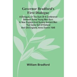 Bradford, William The doom trail (Edition1): A Dialogue, Or The Sum Of A Conference Between Some Young Men Born In New England And Sundry Ancient Men That Came Out Of Holland And Old England, Anno Domini 1648. Bradford, William The doom trail (Edition1): A Dialogue, Or The Sum Of A Conference Between Some Young Men Born In New England And Sundry Ancient Men That Came Out Of Holland And Old England, Anno Domini 1648.