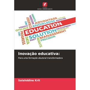 Krit, Salahddine Inovação educativa:: Para uma formação doutoral transformadora Krit, Salahddine Inovação educativa:: Para uma formação doutoral transformadora