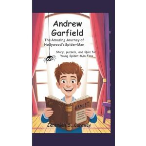 S. Caraway, Jeremiah ANDREW GARFIELD :The Amazing Journey of Hollywood’s Spider-Man: Story, puzzels, and Quiz for Young Spider-Man Fans S. Caraway, Jeremiah ANDREW GARFIELD :The Amazing Journey of Hollywood’s Spider-Man: Story, puzzels, and Quiz for Young Spider-Man Fans