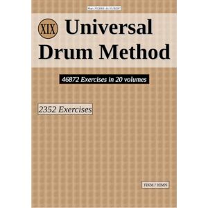 PIERRE dit HUBERT, Marc Universal Drum Method Vol.19: 46872 Exercises in 20 volumes (U.D.M.) PIERRE dit HUBERT, Marc Universal Drum Method Vol.19: 46872 Exercises in 20 volumes (U.D.M.)