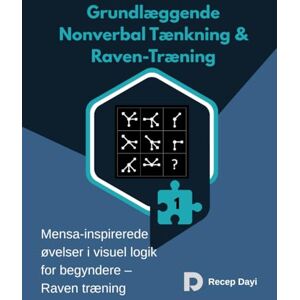 Dayi, Recep Grundlæggende Nonverbal Tænkning & Raven-Træning: Mensa-inspirerede øvelser i visuel logik for begyndere – Raven træning, logiske opgaver, IQ træning Dayi, Recep Grundlæggende Nonverbal Tænkning & Raven-Træning: Mensa-inspirerede øvelser i visuel logik for begyndere – Raven træning, logiske opgaver, IQ træning