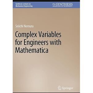 Nomura, Seiichi Complex Variables for Engineers with Mathematica (Synthesis Lectures on Mechanical Engineering) Nomura, Seiichi Complex Variables for Engineers with Mathematica (Synthesis Lectures on Mechanical Engineering)