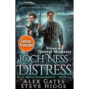 Gates, Alex Loch Ness Distress (Édition française): Enquêtes Blue Moon : Sacramento tome 10 Gates, Alex Loch Ness Distress (Édition française): Enquêtes Blue Moon : Sacramento tome 10
