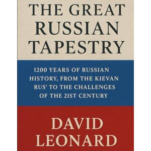 Leonard, David The Great Russian Tapestry Leonard, David The Great Russian Tapestry