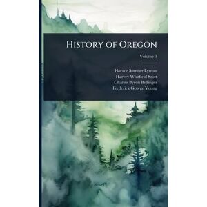 Lyman, Horace Sumner History of Oregon Lyman, Horace Sumner History of Oregon