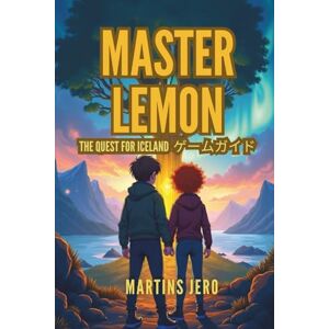 Martins Jero MASTER LEMON THE QUEST FOR ICELAND ゲームガイド Martins Jero MASTER LEMON THE QUEST FOR ICELAND ゲームガイド