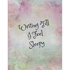 Publishing, NoSleep Writing Till I Feel Sleepy: Insomnia Relief Journal For Women To Use As a Sleep Aid When They Can’t Sleep Until They Fall Asleep (Pretty Large Blank Lined Notebook) Publishing, NoSleep Writing Till I Feel Sleepy: Insomnia Relief Journal For Women To Use As a Sleep Aid When They Can’t Sleep Until They Fall Asleep (Pretty Large Blank Lined Notebook)