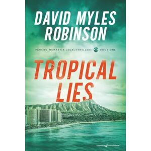 Robinson Tropical Lies: 1 (Pancho McMartin Legal Thrillers) Robinson Tropical Lies: 1 (Pancho McMartin Legal Thrillers)